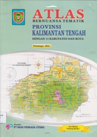 Image of ATLAS BERNUANSA TEMATIK PROVINSI KALIMANTAN TENGAH
