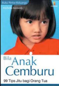 Image of Bila Anak Cemburu ; 99 Tips Jitu bagi Orang Tua
