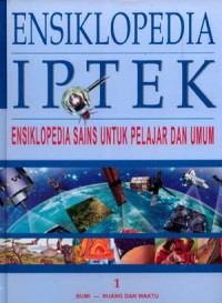 Image of Ensiklopedia IPTEK : ensiklopedia sains untuk pelajar dan umum 1