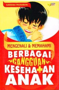 Image of Mengenali dan memahami berbagai gangguan kesehatan anak
