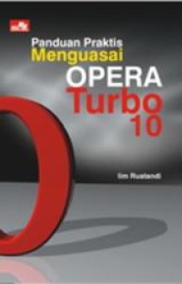 Image of Panduan Praktis Menguasai Opera Turbo 10