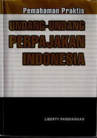 Image of Pemahaman Praktis Undang-Undang Perpajakan Indonesia