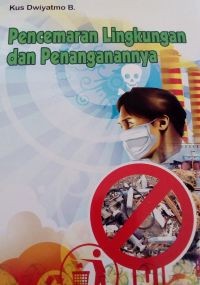 Image of PENCEMARAN LINGKUNGAN DAN PENANGANANNYA