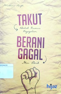 Image of Takut adalah rumus kegagalan : berani gagal itu baik